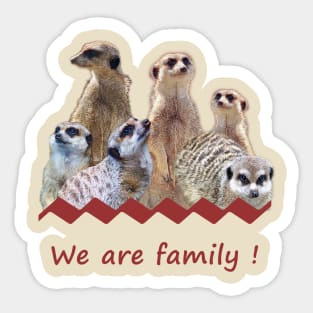 Meerkats family - We are family! Sticker